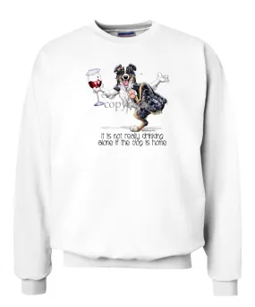 Australian Shepherd  Black Tri - It's Drinking Alone 2 - Sweatshirt