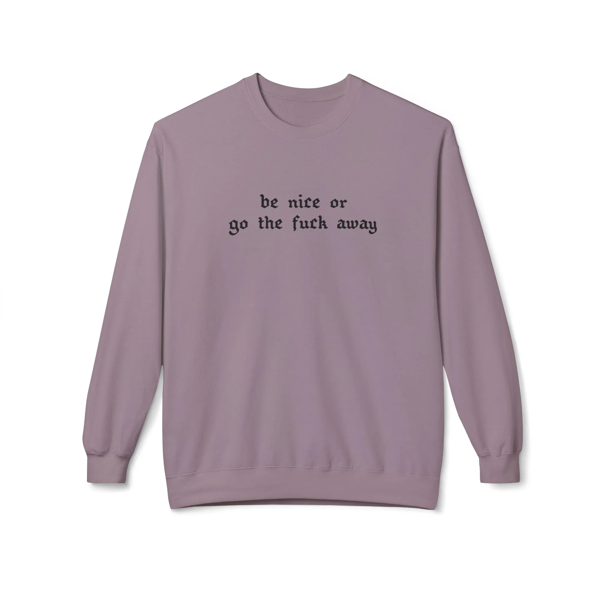 Be Nice Or... Fleece Sweatshirt