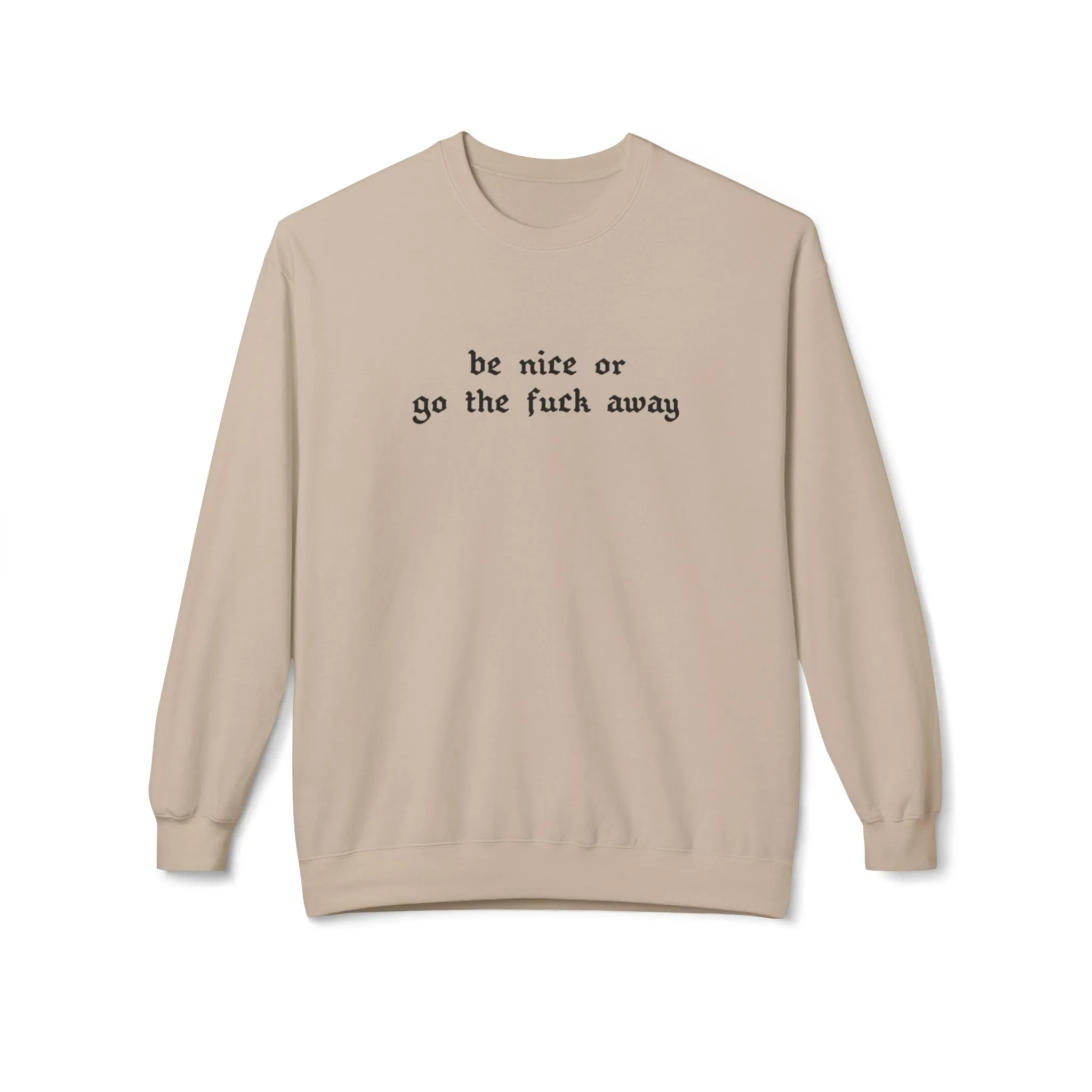 Be Nice Or... Fleece Sweatshirt