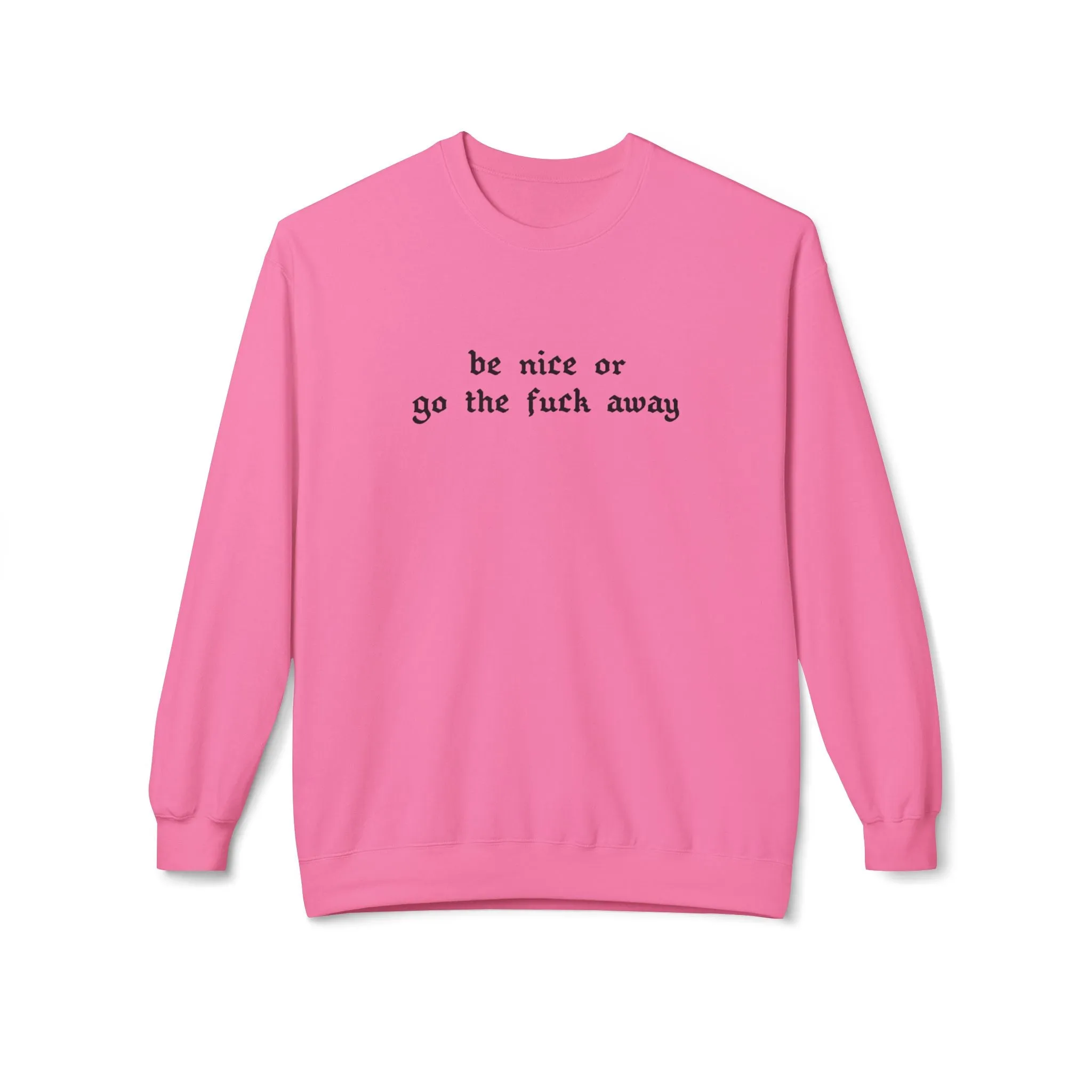 Be Nice Or... Fleece Sweatshirt