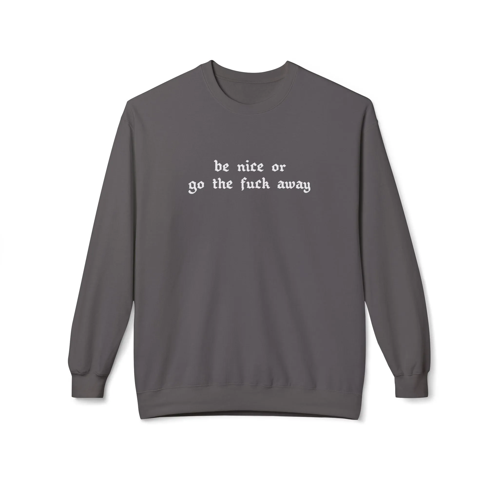 Be Nice Or... Fleece Sweatshirt