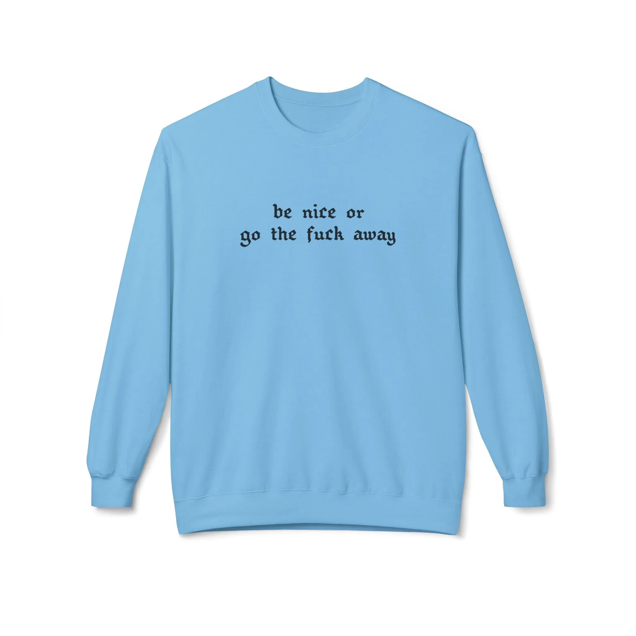 Be Nice Or... Fleece Sweatshirt