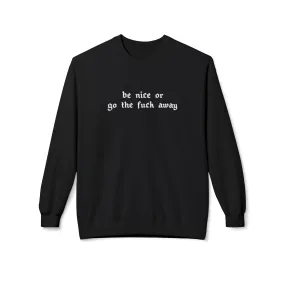 Be Nice Or... Fleece Sweatshirt