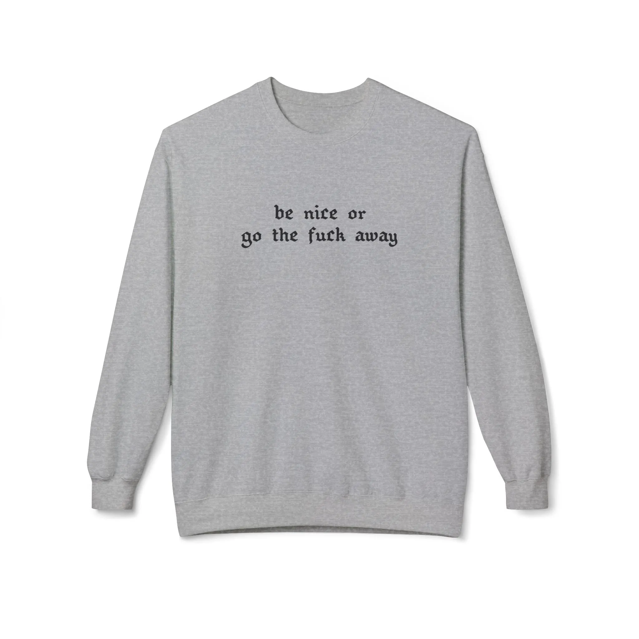Be Nice Or... Fleece Sweatshirt