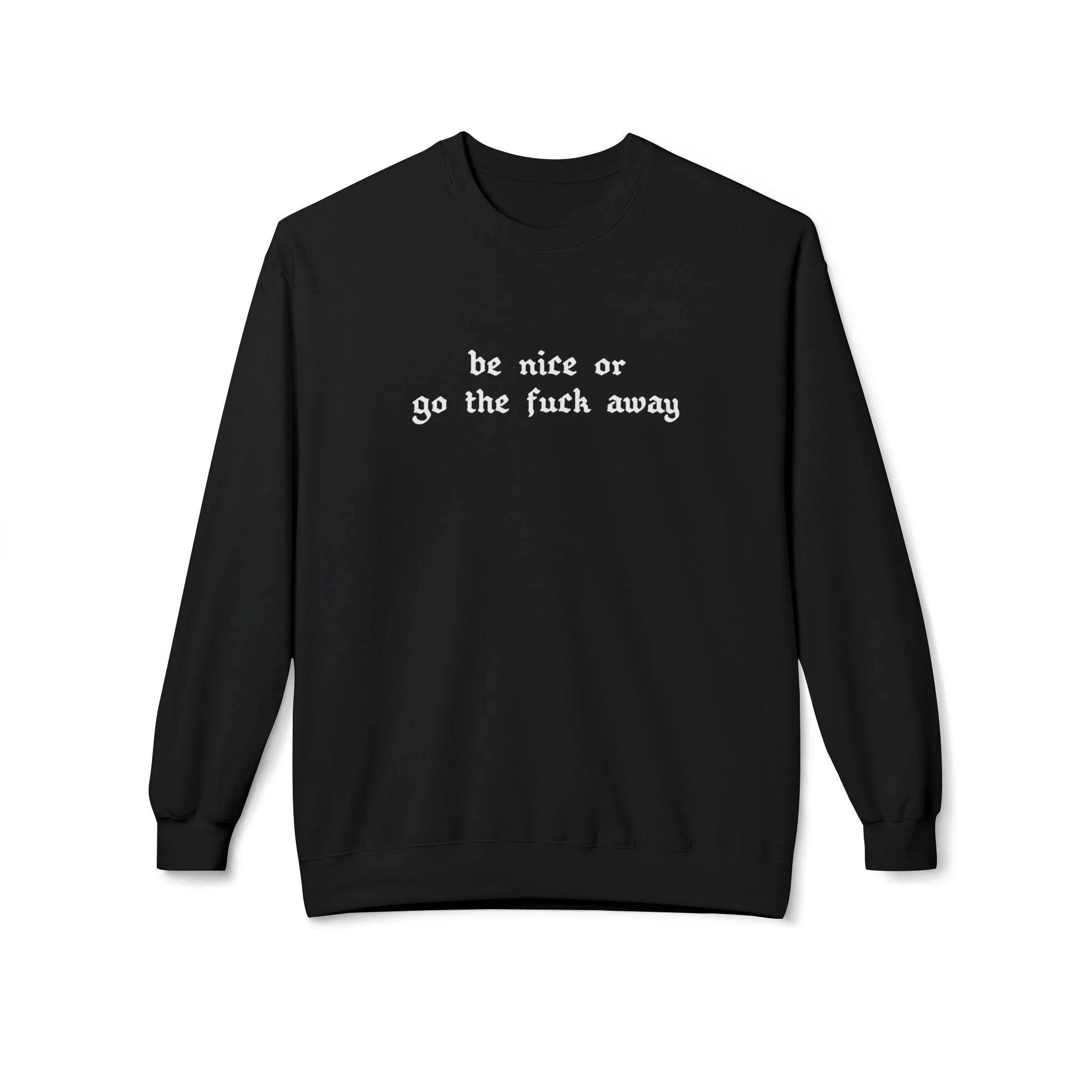 Be Nice Or... Fleece Sweatshirt