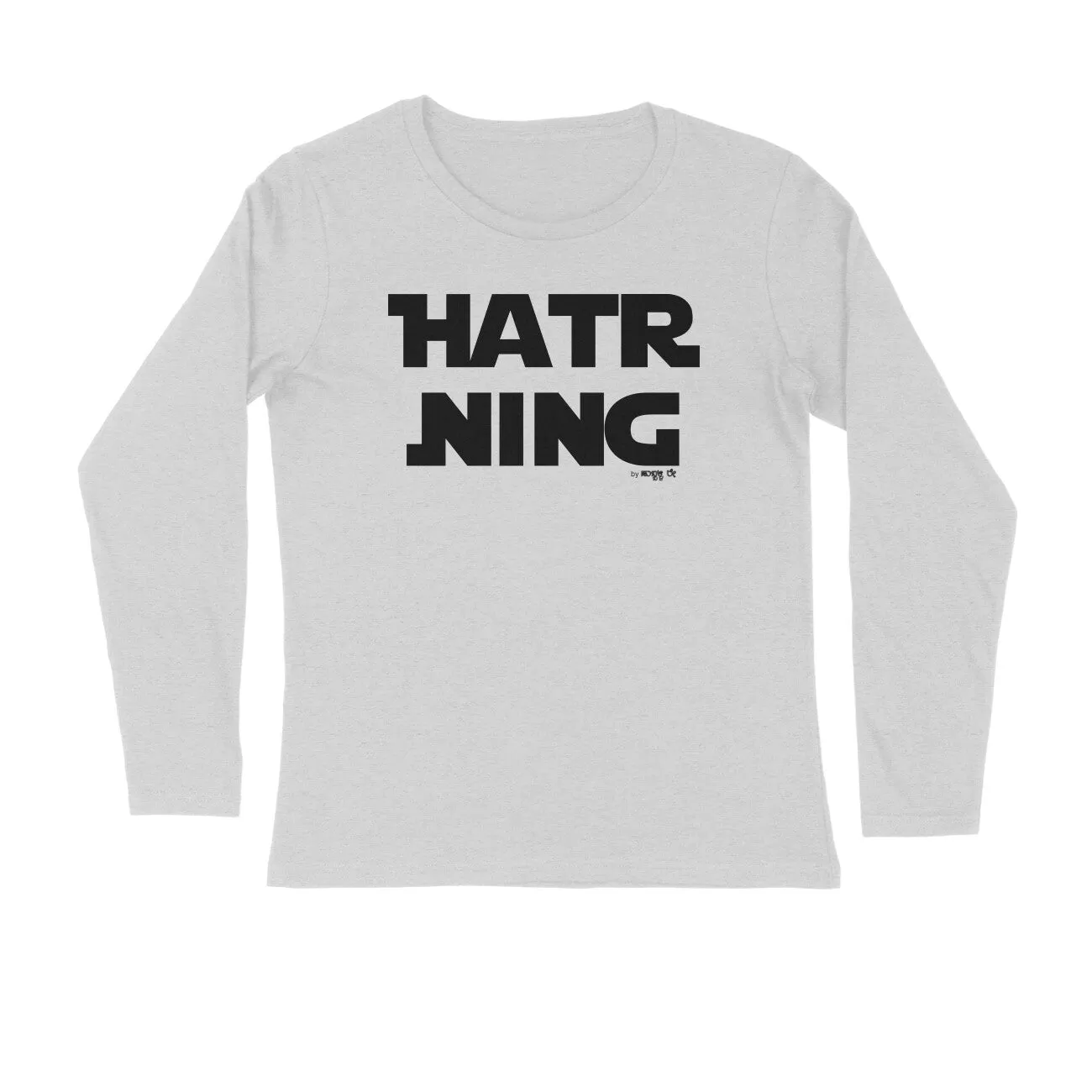 Hatr Ning - Full Sleeve Kannada T-Shirt
