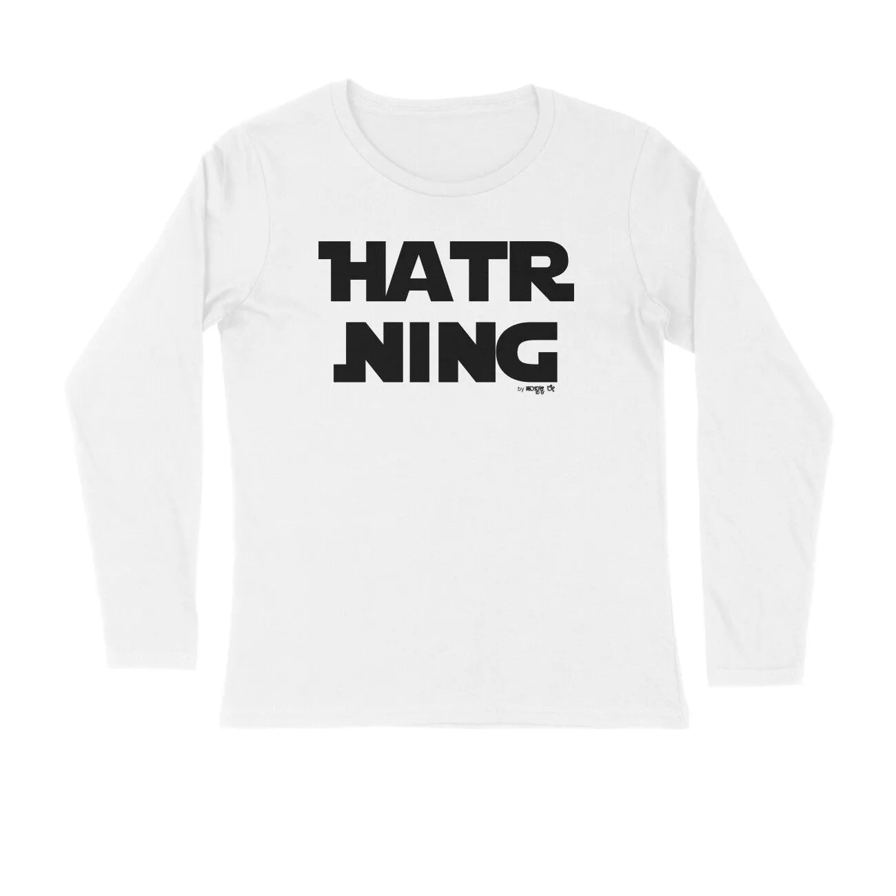 Hatr Ning - Full Sleeve Kannada T-Shirt