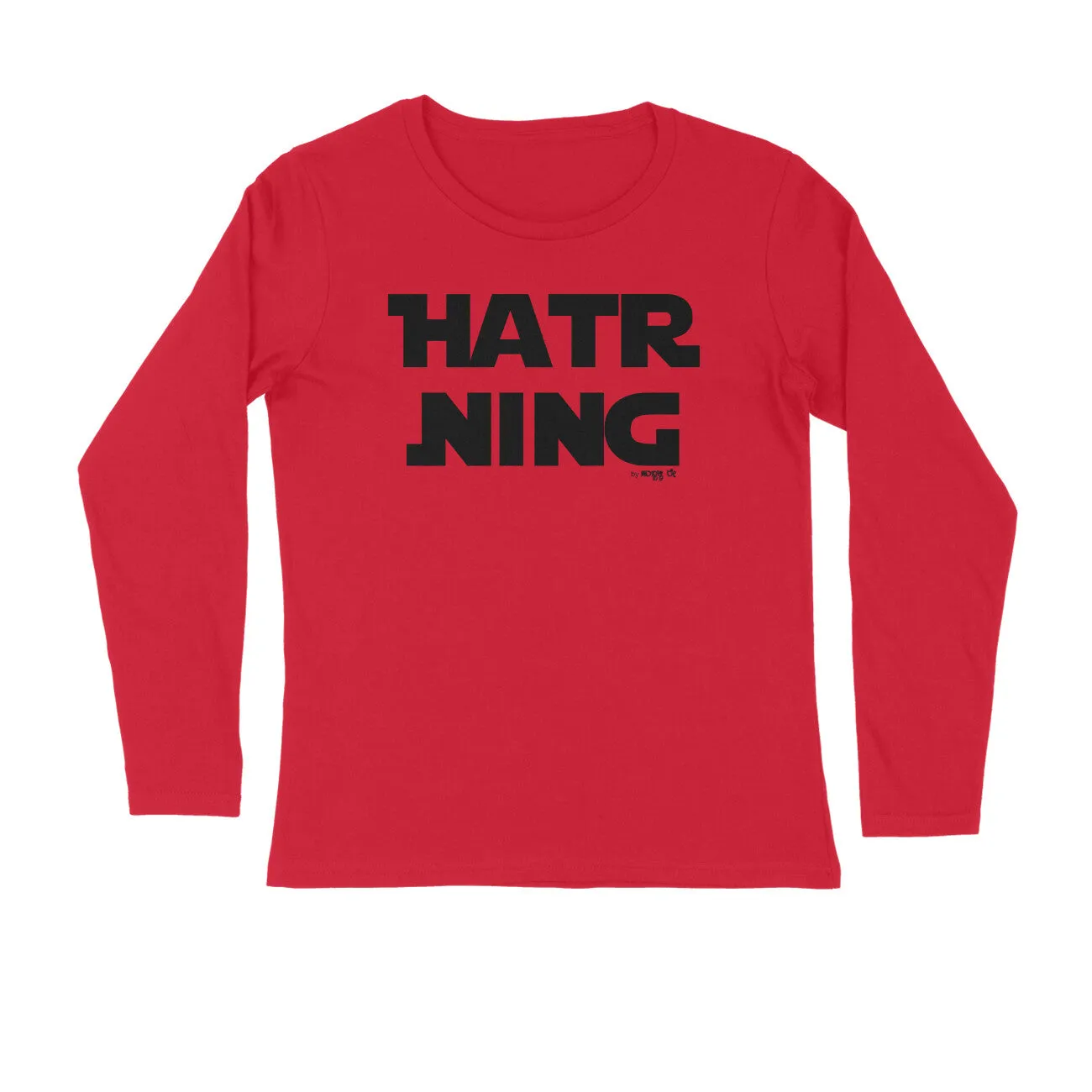 Hatr Ning - Full Sleeve Kannada T-Shirt